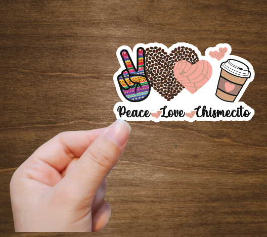 Peace Love Chismesito Coffee Vinyl Sticker Decal